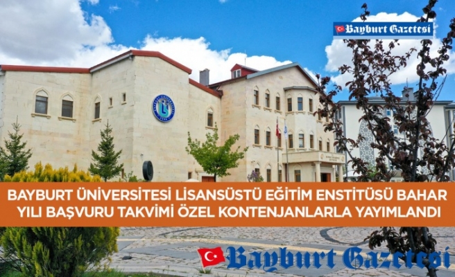 Bayburt Üniversitesi Lisansüstü Eğitim Enstitüsü Bahar Yılı Başvuru Takvimi Özel Kontenjanlarla Yayımlandı