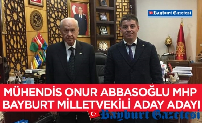 Mühendis Onur Abbasoğlu MHP Bayburt Milletvekili Aday Adayı