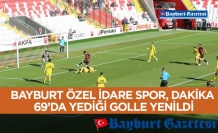 Bayburt Özel İdare Spor, dakika 69’da yediği golle yenildi