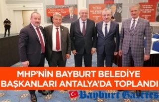 MHP’nin Bayburt belediye başkanları Antalya’da...