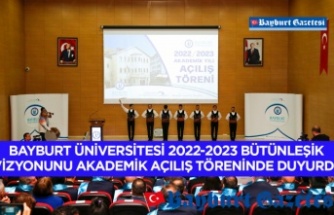 Bayburt Üniversitesi 2022-2023 Bütünleşik Vizyonunu Akademik Açılış Töreninde Duyurdu