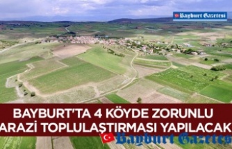 Bayburt'ta 4 köyde zorunlu arazi toplulaştırması yapılacak