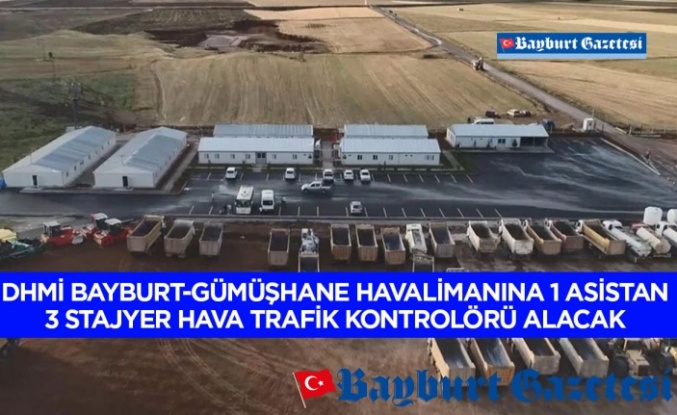 DHMİ Bayburt-Gümüşhane Havalimanına 1 asistan, 3 stajyer hava trafik kontrolörü alacak