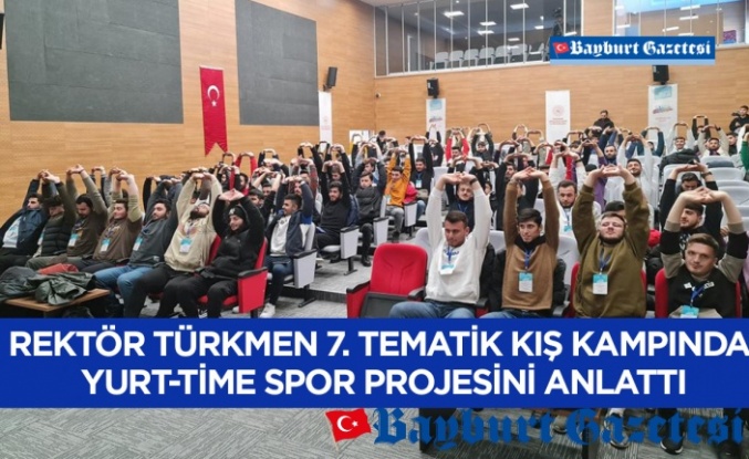 Rektör Türkmen 7. Tematik Kış Kampında "Yurt-Time Spor" Projesini Anlattı