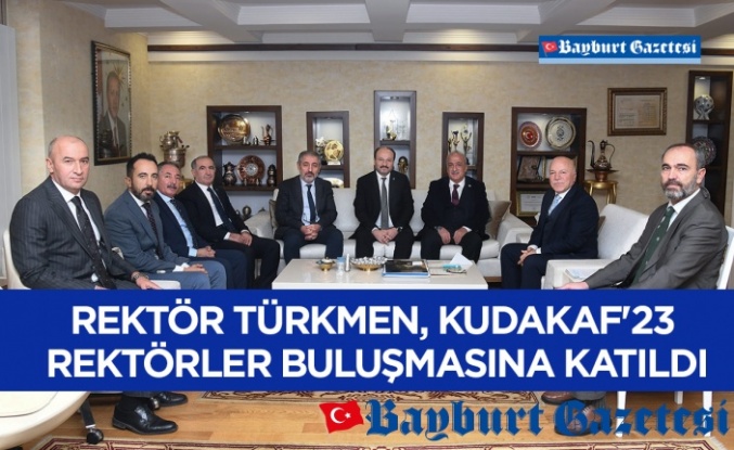 Rektör Türkmen, KUDAKAF'23 Rektörler Buluşmasına Katıldı